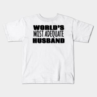 World's Most Adequate Husband Kids T-Shirt